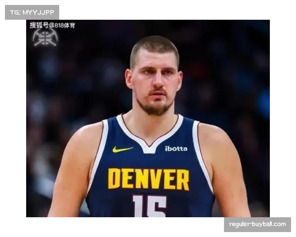 约基奇高位策应体系面临挑战掘金防守效率下滑引关注 约基奇高位策应体系面临挑战掘金防守效率下滑引关注